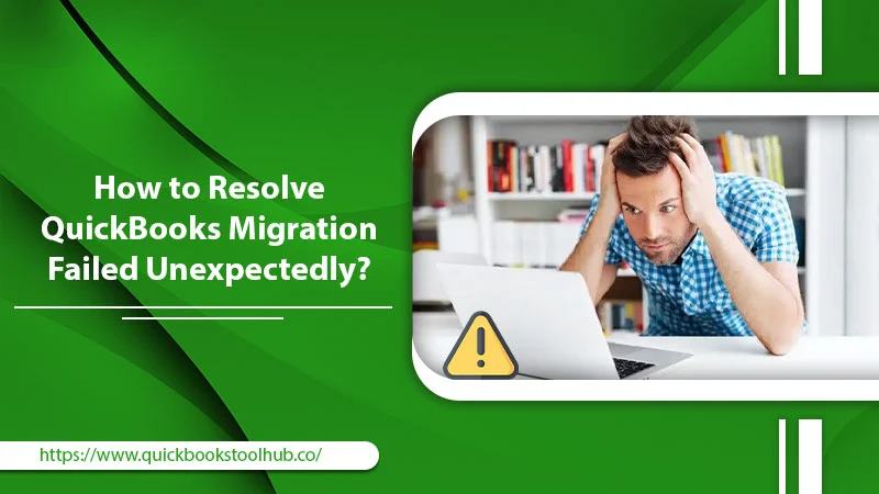 QuickBooks Migration Failed Unexpectedly